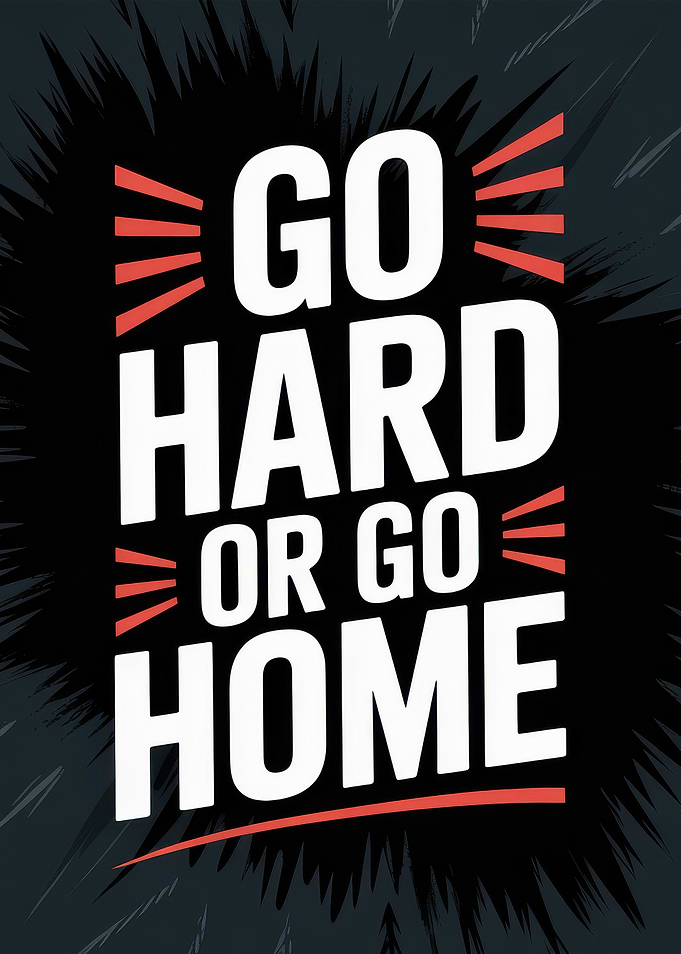 Go Hard or Go Home Poster