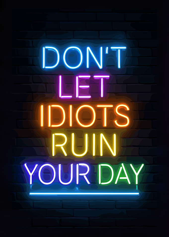 Inspirational Neon Sign: Don't Let Idiots