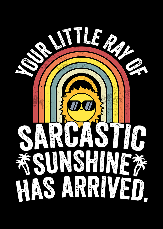 Sarcastic Sunshine Has Arrived Rainbow Graphic