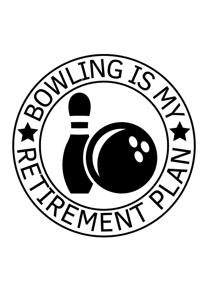 Bowling Is My Retirement