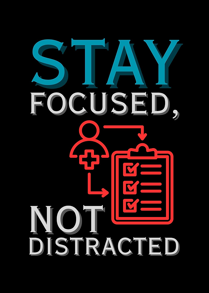 Stay Focused, Not Distracted