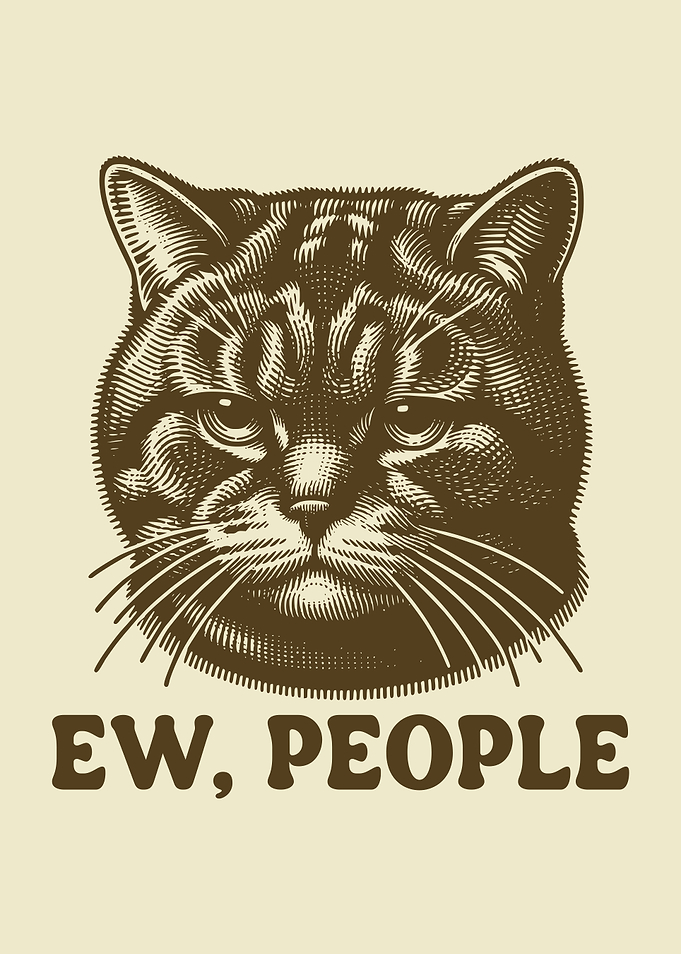 Ew, People Anti Social Moody Cat Funny Introvert