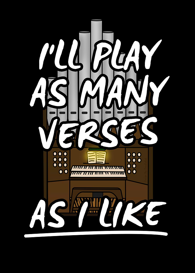 Church Organ, I'll Play As Many Verses As I Like, Organist Funny