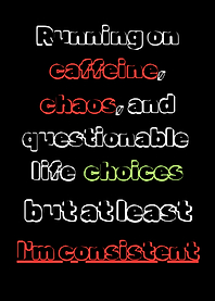 Caffeine, Chaos, and Questionable Life Choices