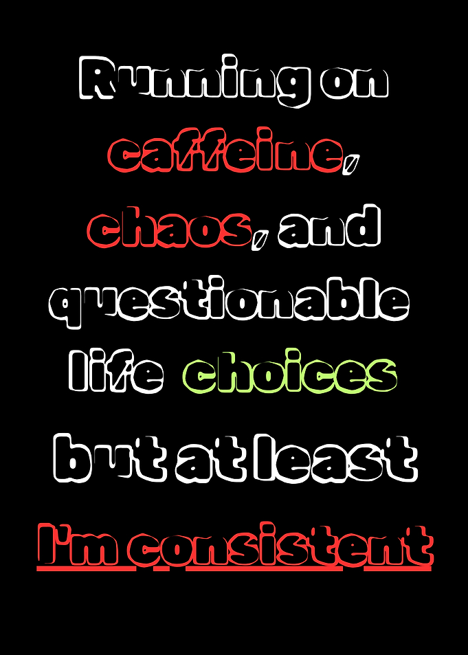 Caffeine, Chaos, and Questionable Life Choices