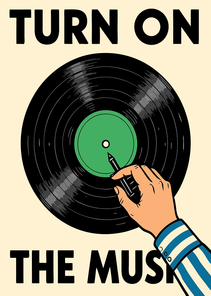 Turn on the music vinyl record