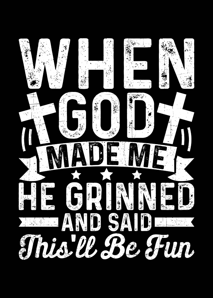 When God Made Me He Grinned