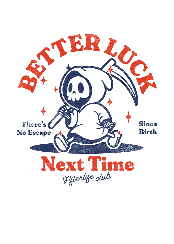 Better Luck Next Time Grim Reaper