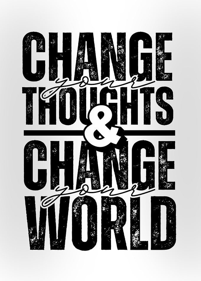 Change Your Thoughts, Change Your World