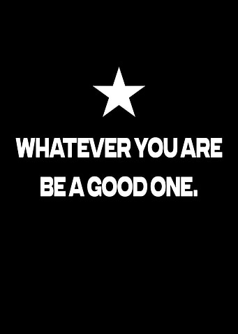 Whatever you are