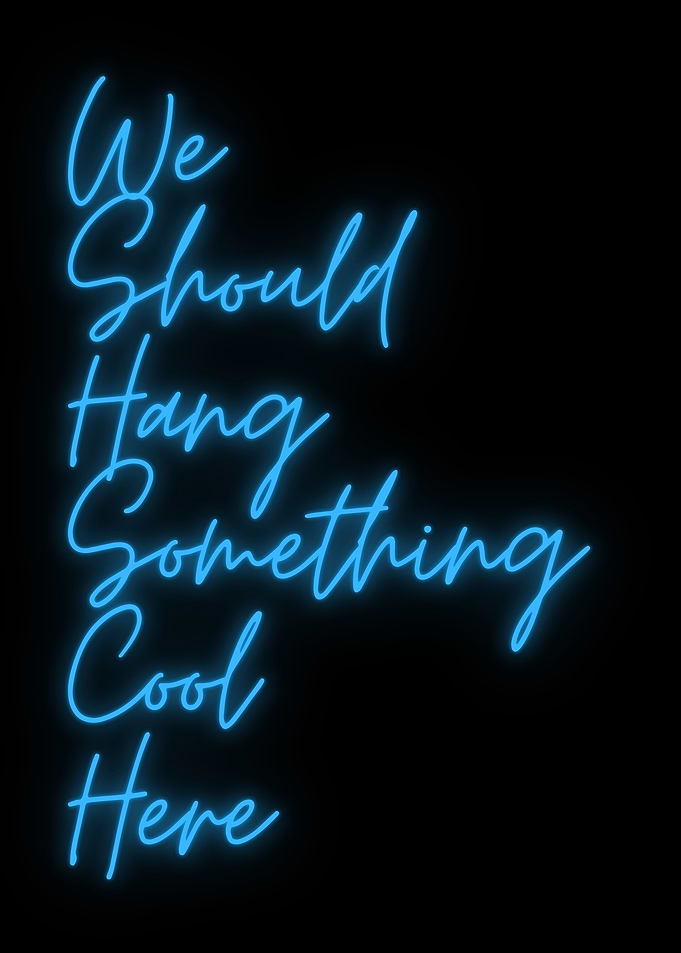 We Should Hang Something Cool Here