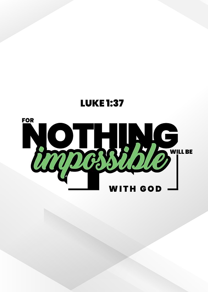 Luke 1:37 Nothing Impossible With God
