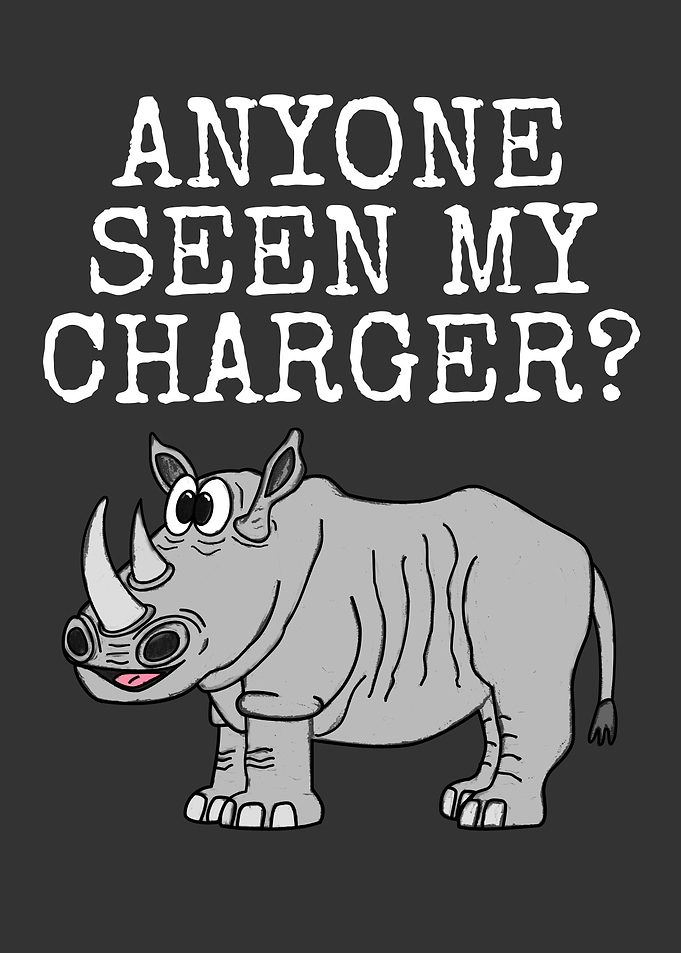 Anyone Seen My Charger? Rhino Funny