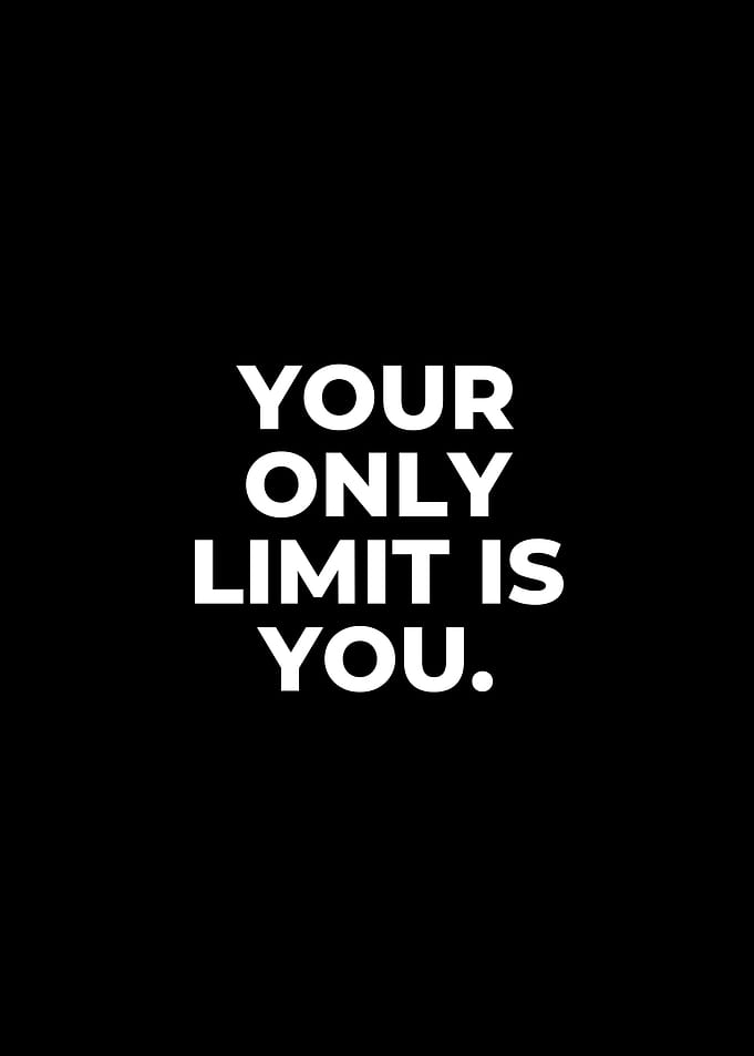 Your Only Limit Is You