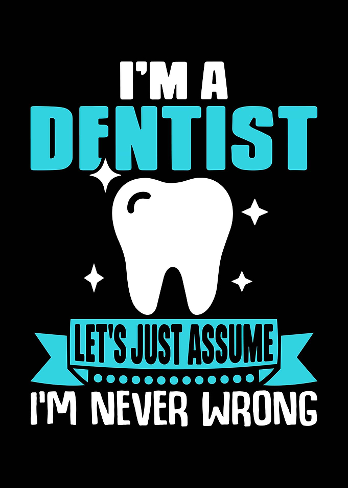 I'm a Dentist Funny Quote