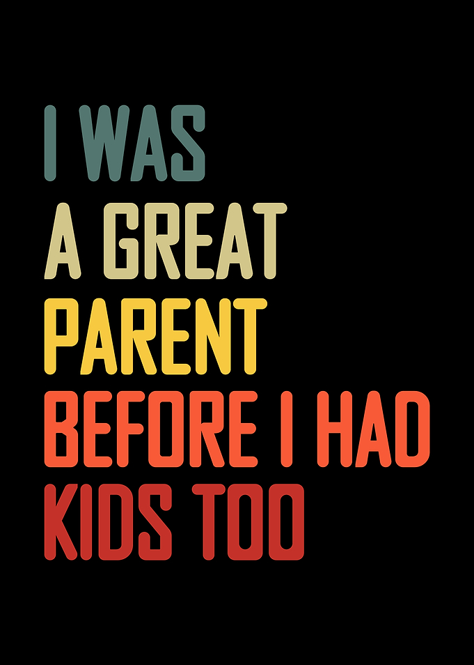 I was a great parent before i had kids too funny retro Saying