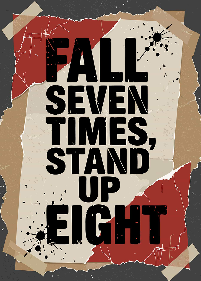 Fall Seven Times, Stand Up Eight