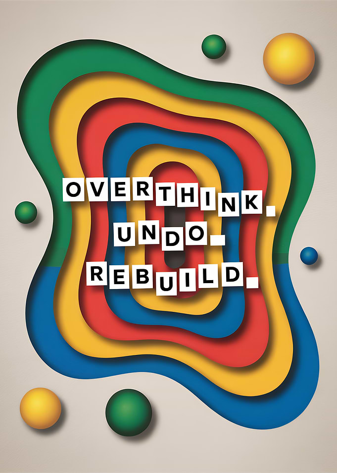 Overthink, Undo, Rebuild - Motivational Art