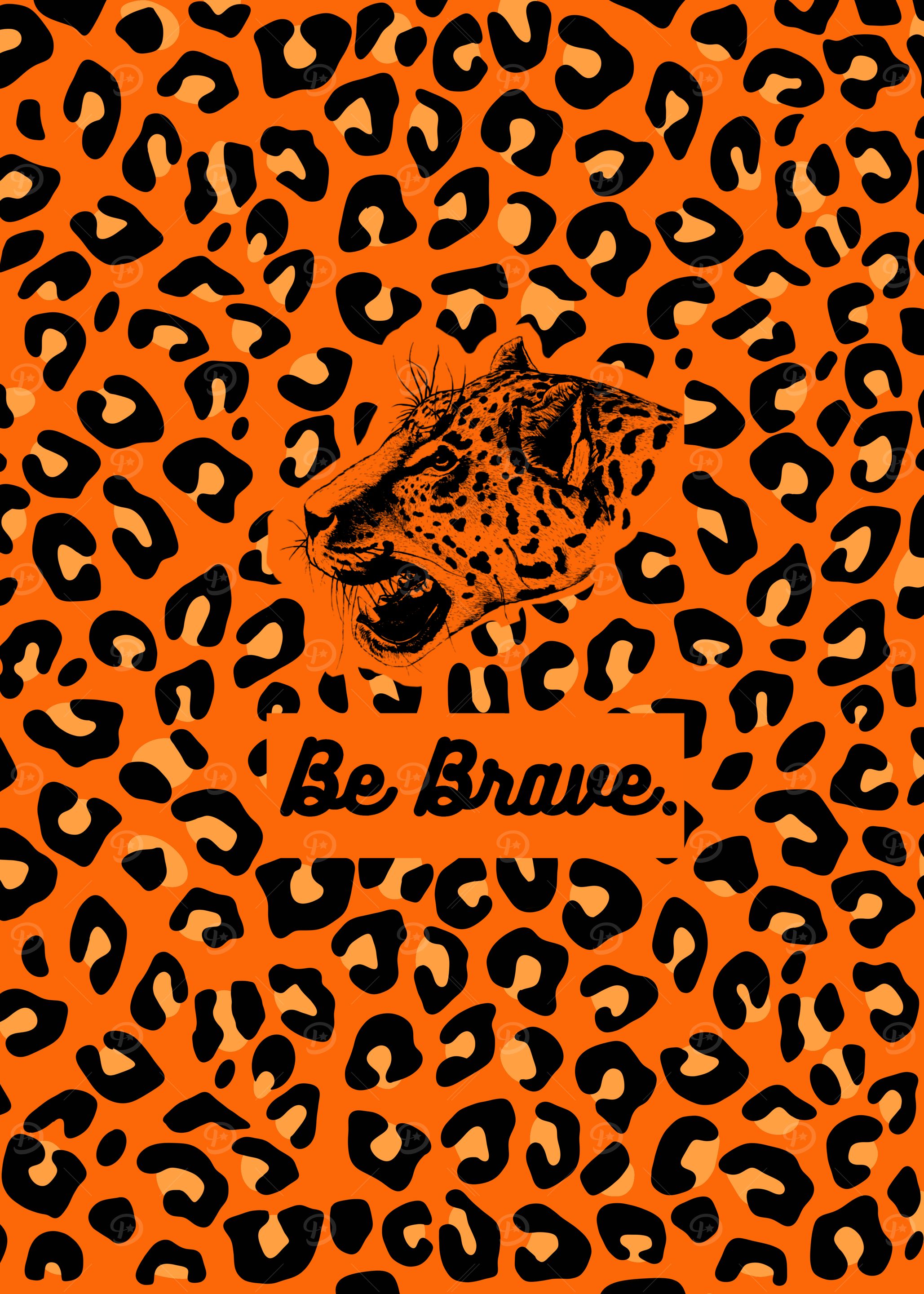 Be Brave - Fierce Leopard Print Motivational Design