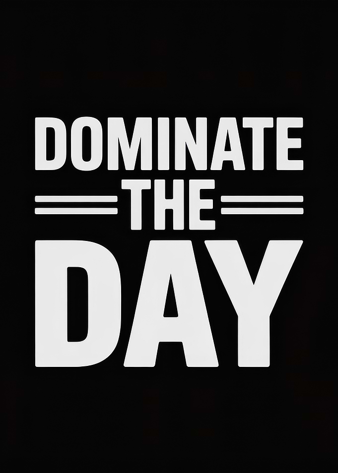 Dominate the Day
