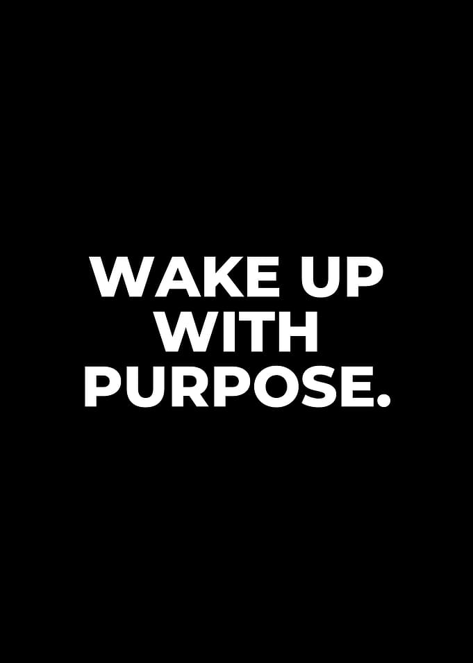 Wake Up With Purpose