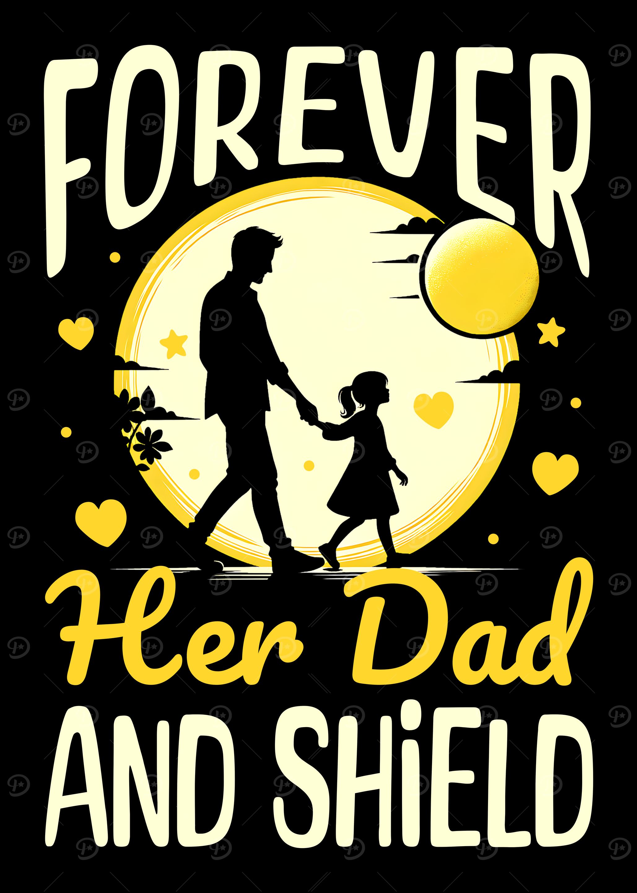Forever Her Dad and Shield