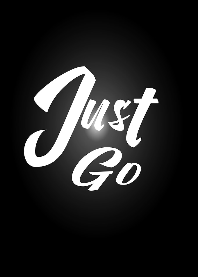 Just Go - Motivational Text Art