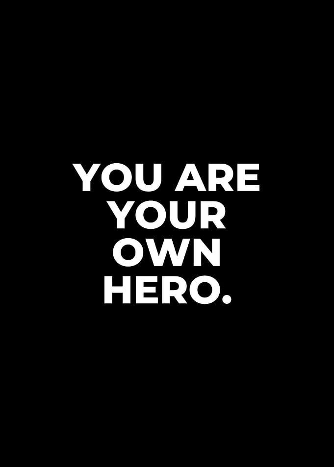You Are Your Own Hero
