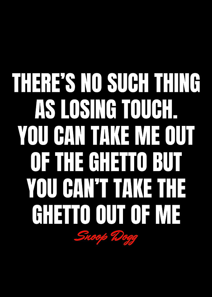 Snoop Dogg Ghetto Quote