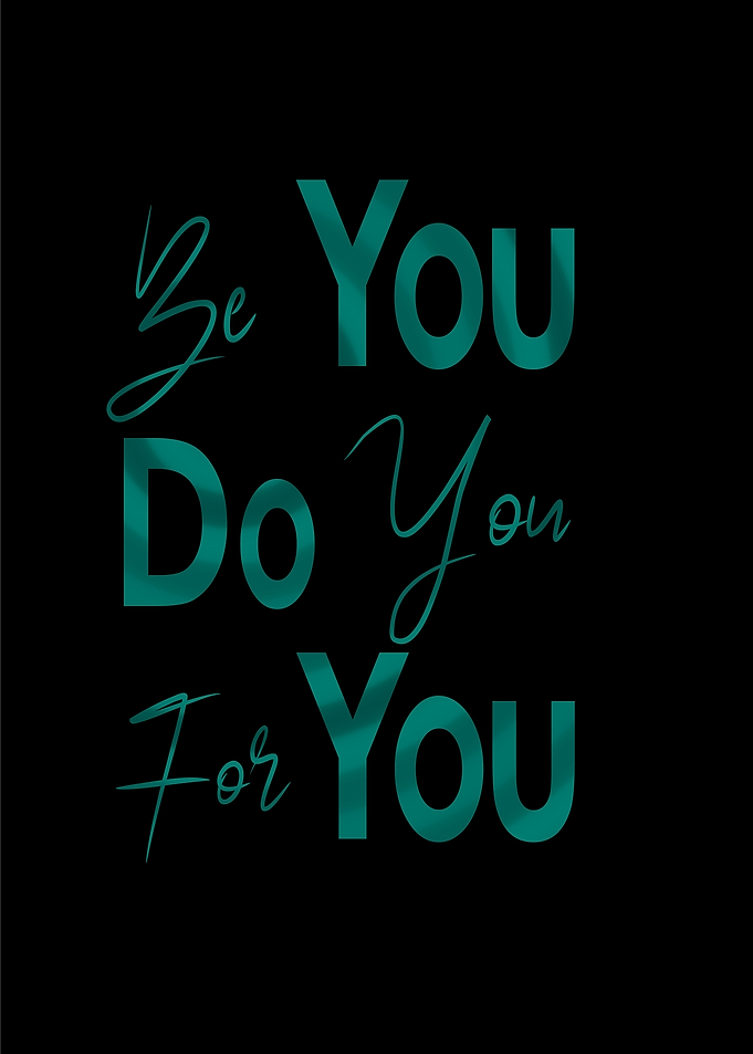 Be You Do You For You