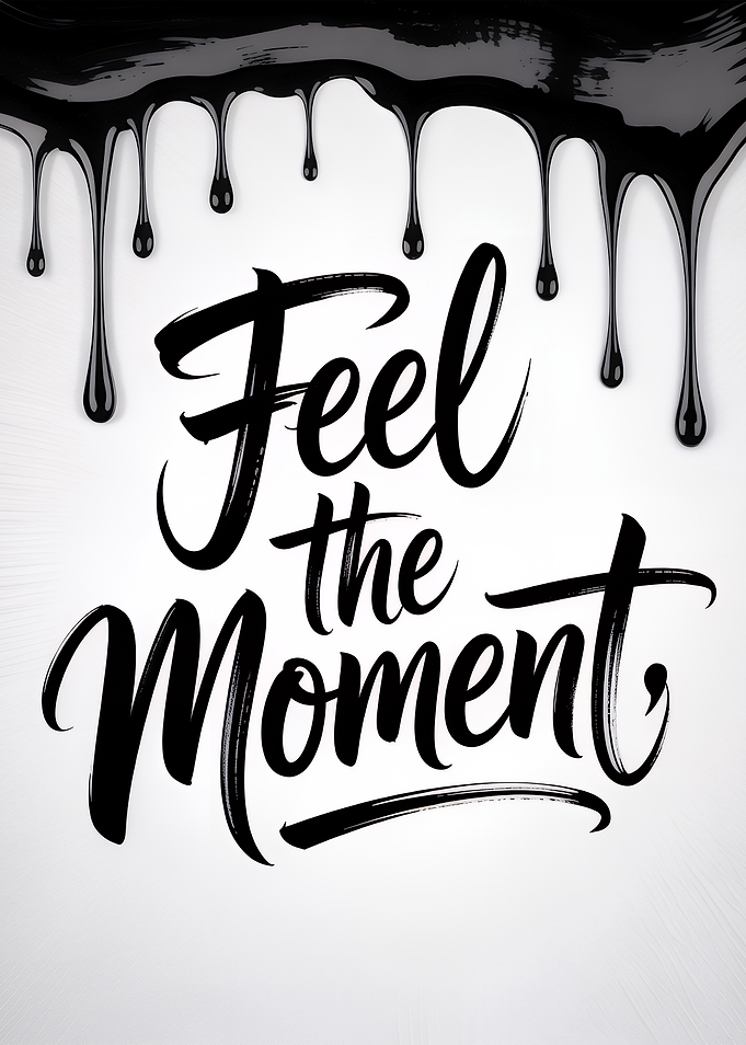 Feel the Moment Black Drip