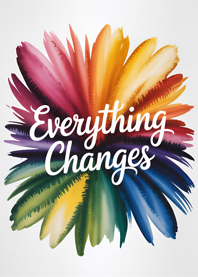 Everything Changes Watercolor Flower