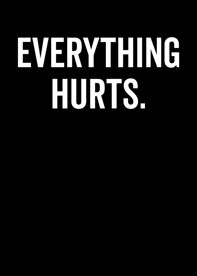 Everything Hurts Text Art