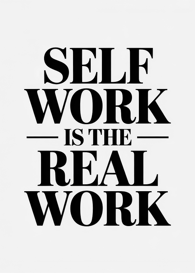 Self Work Is The Real Work