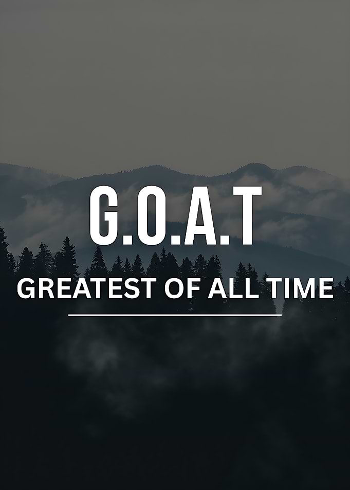 G.O.A.T. Greatest of All Time