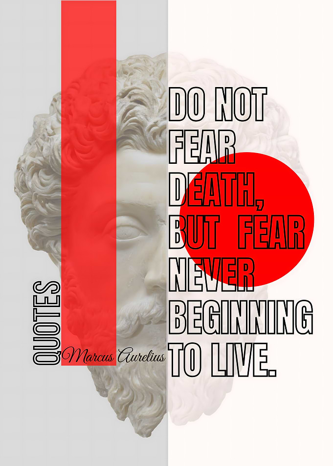 Marcus Aurelius Quote: Fear Not Living