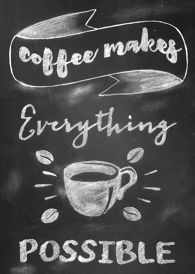 Coffee Makes Everything Possible Chalkboard Art