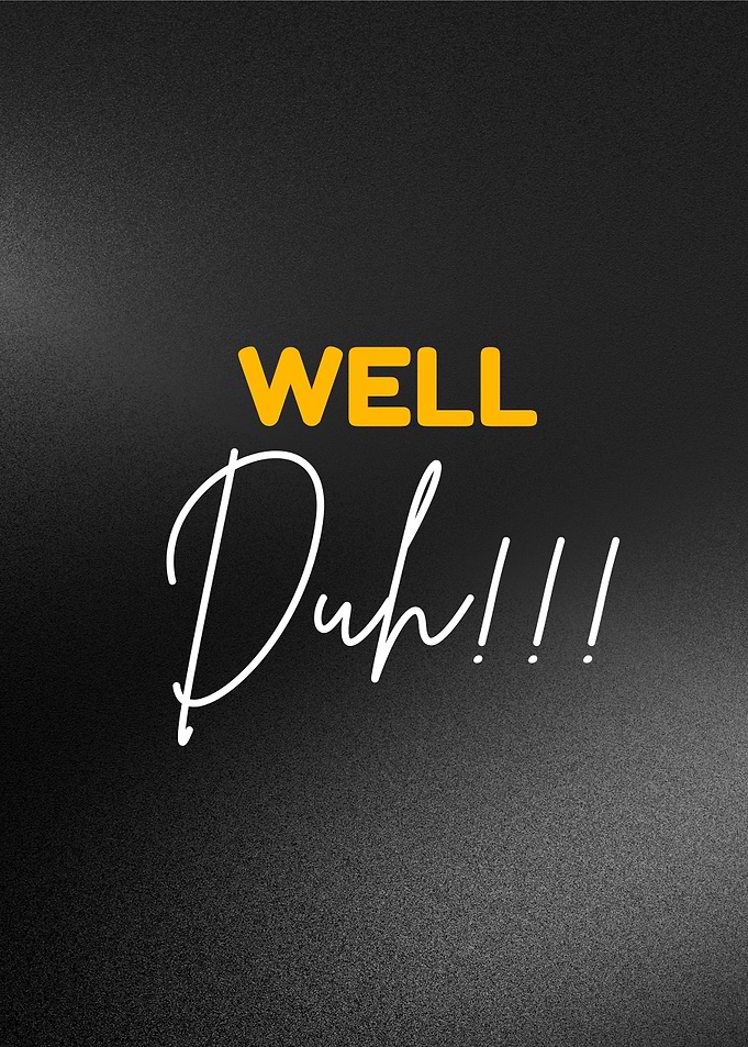Well Duh!!! - Sarcastic Statement Design
