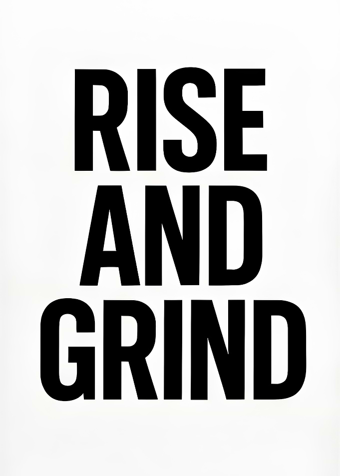 Rise and Grind Inspirational Motivational Text Art Poster