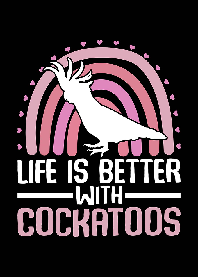 Life is better with cockatoos
