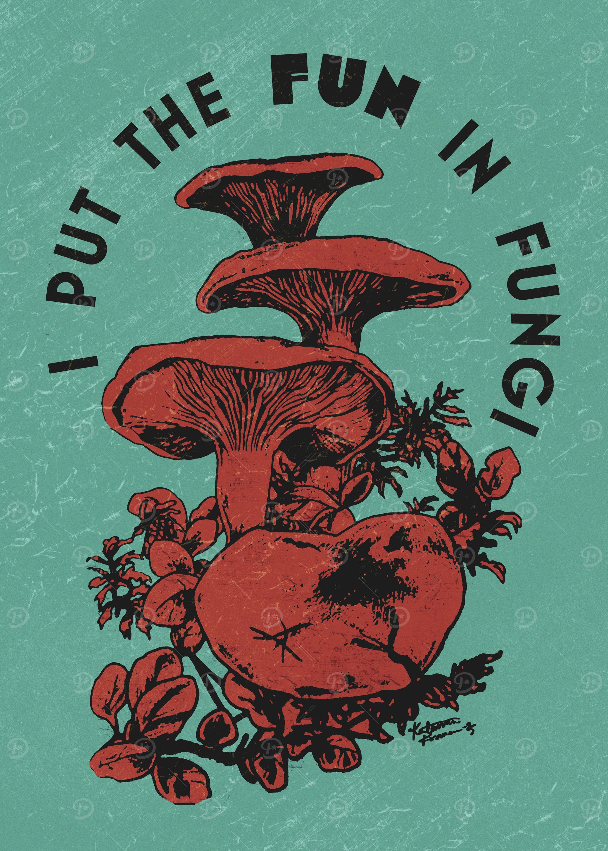 I PUT THE FUN IN FUNGI (TEAL)