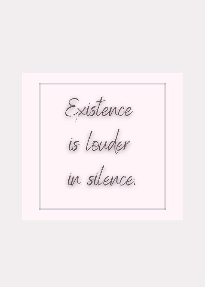 Existence in Silence – Soft Spoken Art