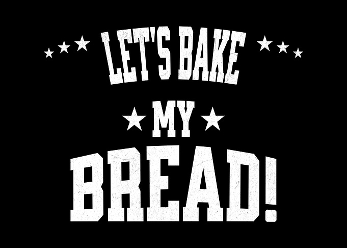 Let's Bake My Bread!