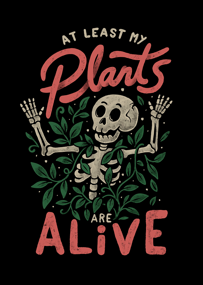 At Least My Plants Are Alive