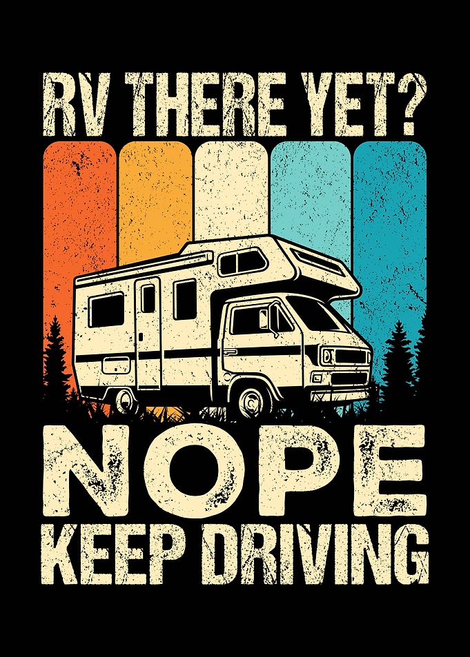 RV There Yet? Keep Driving