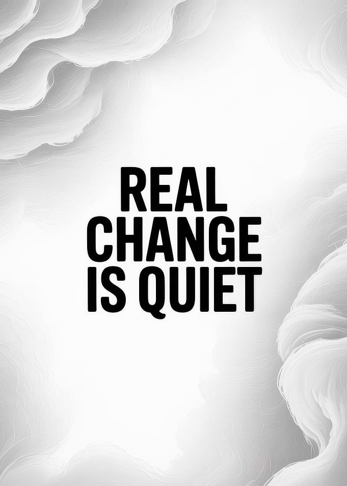 Real Change Is Quiet