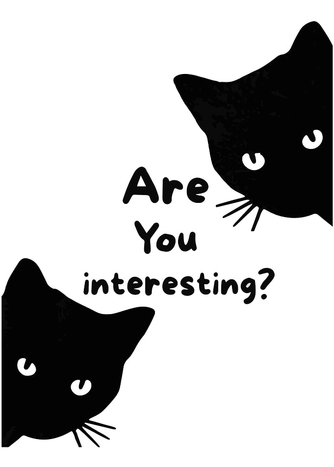Are You Interesting? Cats