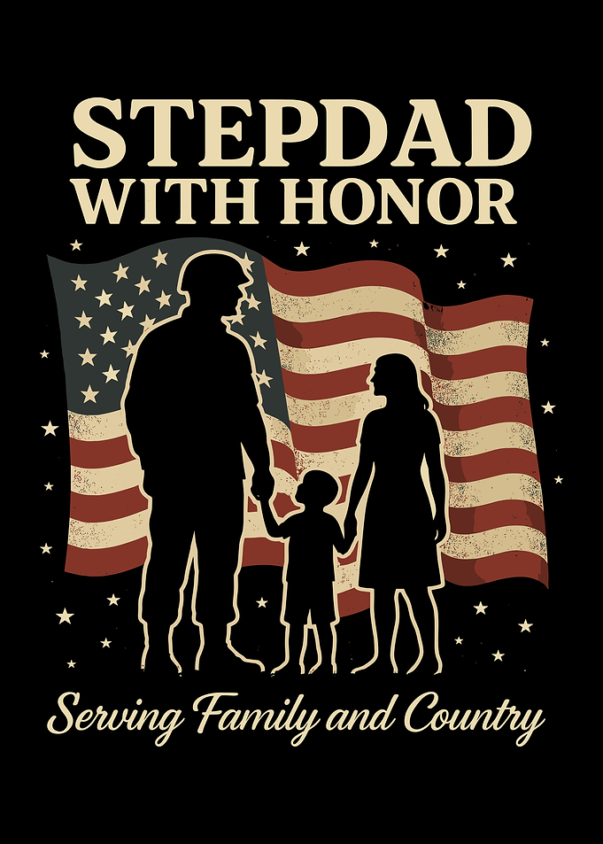 Stepdad with Honor Family and Country