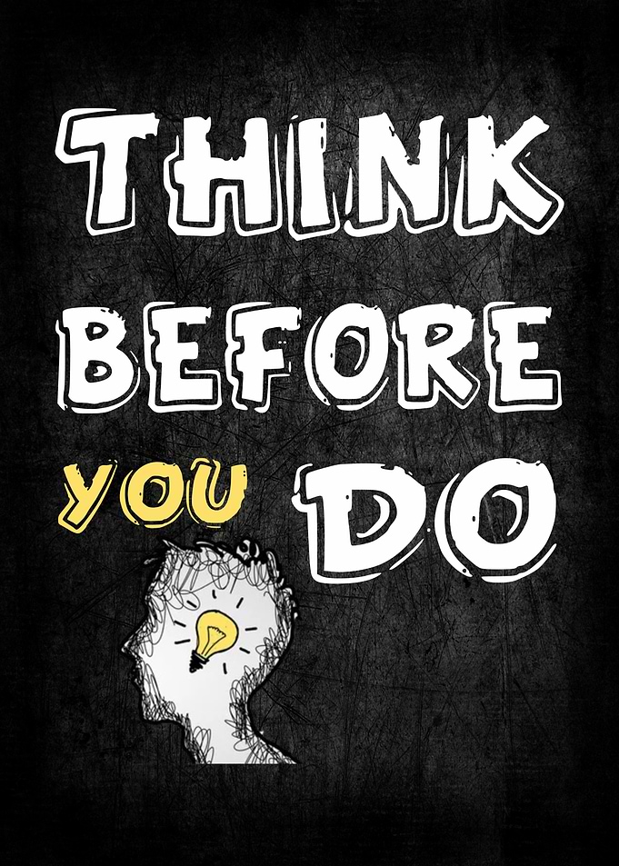 Think Before You Do