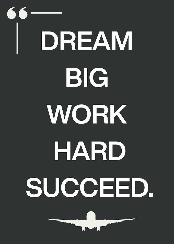 Dream Big, Work Hard, Succeed